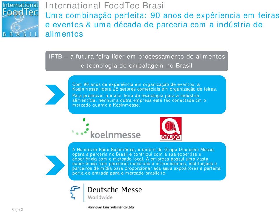 Para promover a maior feira de tecnologia para a indústria alimentícia, nenhuma outra empresa está tão conectada cm o mercado quanto a Koelnmesse.