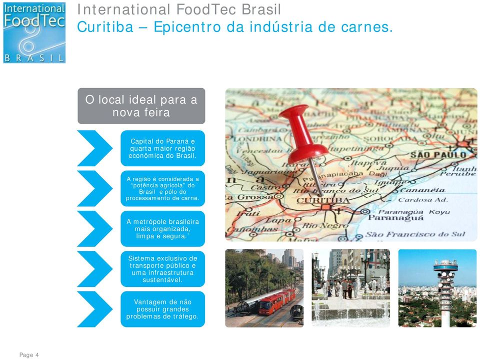 A região é considerada a potência agrícola do Brasil e pólo do processamento de carne.