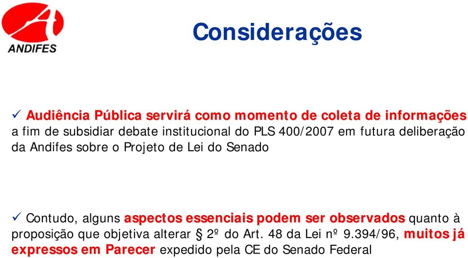 Senado Contudo, alguns aspectos essenciais podem ser observados quanto à proposição que objetiva