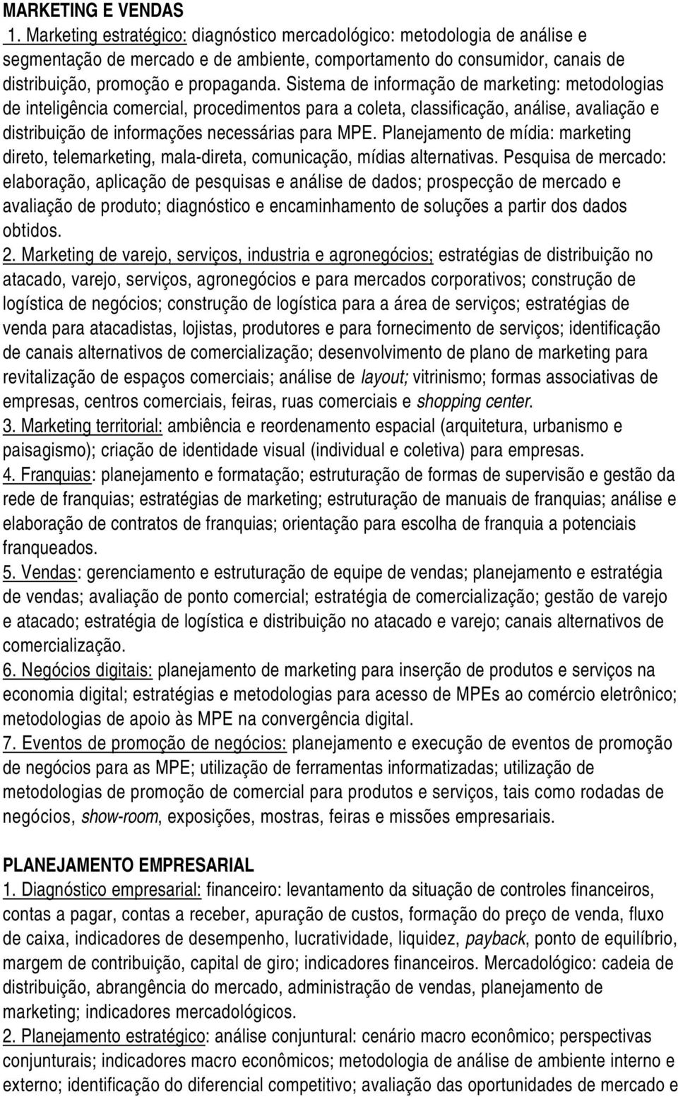 Sistema de informação de marketing: metodologias de inteligência comercial, procedimentos para a coleta, classificação, análise, avaliação e distribuição de informações necessárias para MPE.