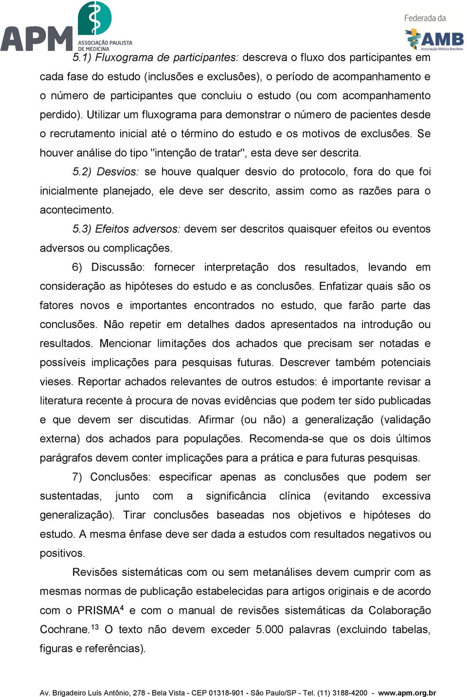 Se houver análise do tipo "intenção de tratar", esta deve ser descrita. 5.