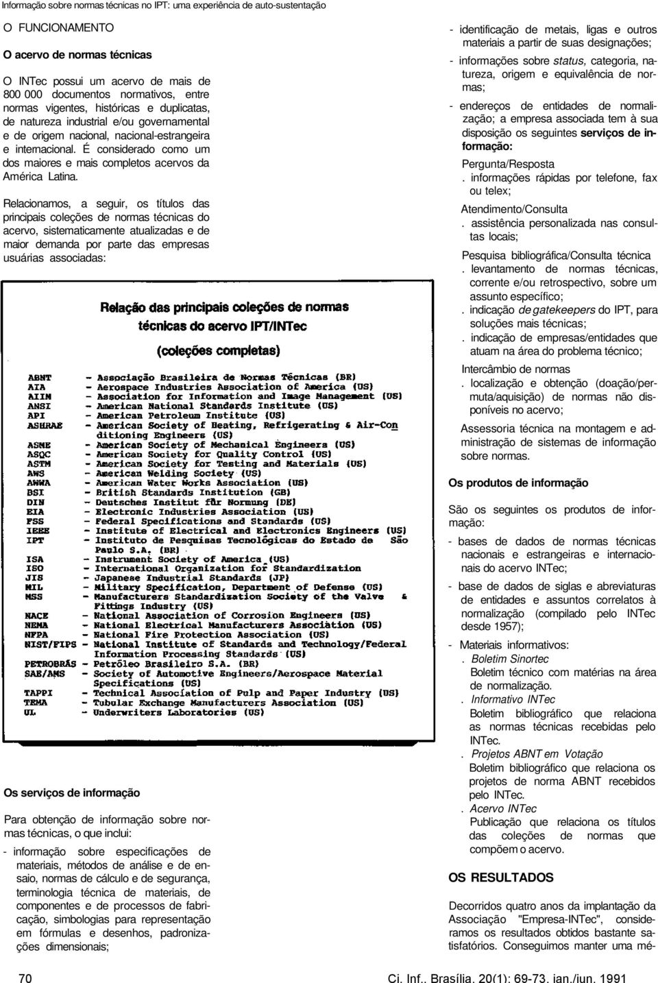 normas vigentes, históricas e duplicatas, de natureza industrial e/ou governamental e de origem nacional, nacional-estrangeira e internacional.