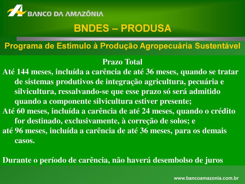 estiver presente; Até 60 meses, incluída a carência de até 24 meses, quando o crédito for destinado, exclusivamente, à correção de