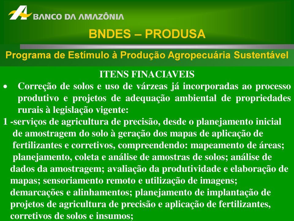 compreendendo: mapeamento de áreas; planejamento, coleta e análise de amostras de solos; análise de dados da amostragem; avaliação da produtividade e elaboração de mapas;