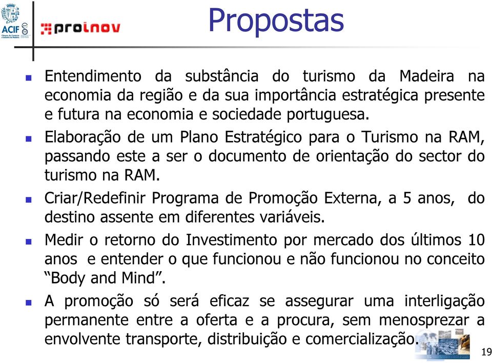 Criar/Redefinir Programa de Promoção Externa, a 5 anos, do destino assente em diferentes variáveis.