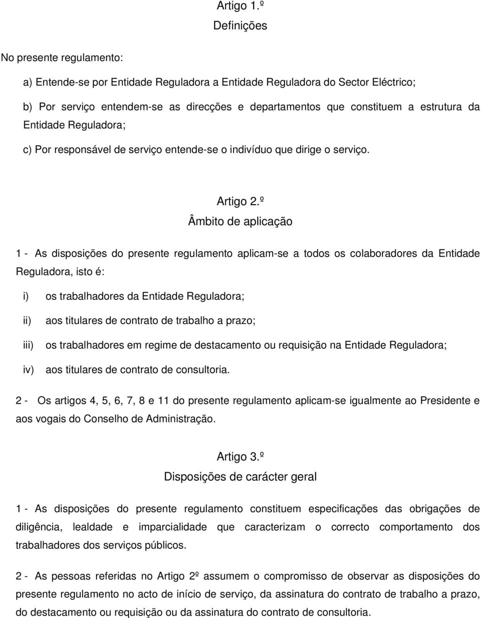 estrutura da Entidade Reguladora; c) Por responsável de serviço entende-se o indivíduo que dirige o serviço. Artigo 2.