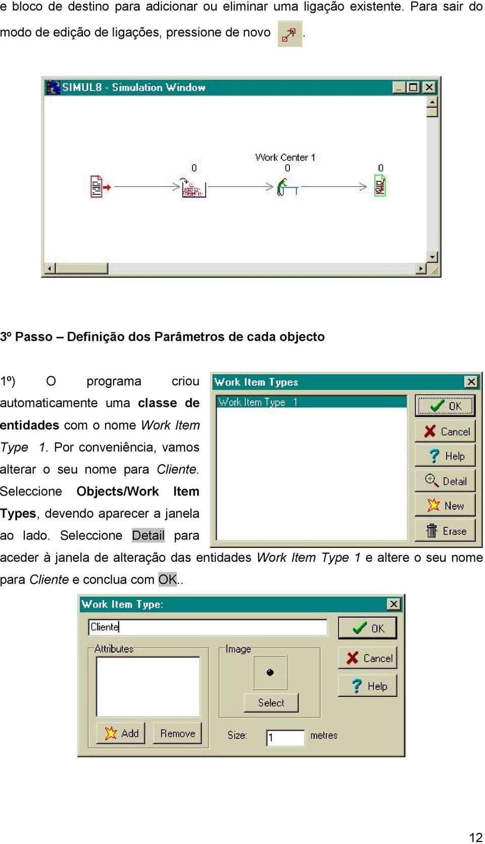 Type 1. Por conveniência, vamos alterar o seu nome para Cliente.