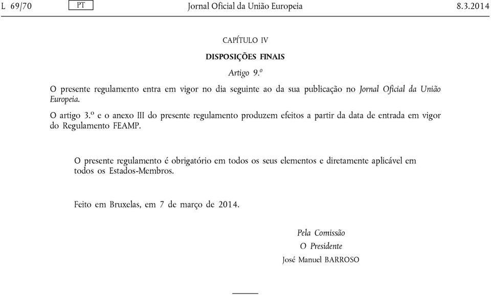 o e o anexo III do presente regulamento produzem efeitos a partir da data de entrada em vigor do Regulamento FEAMP.