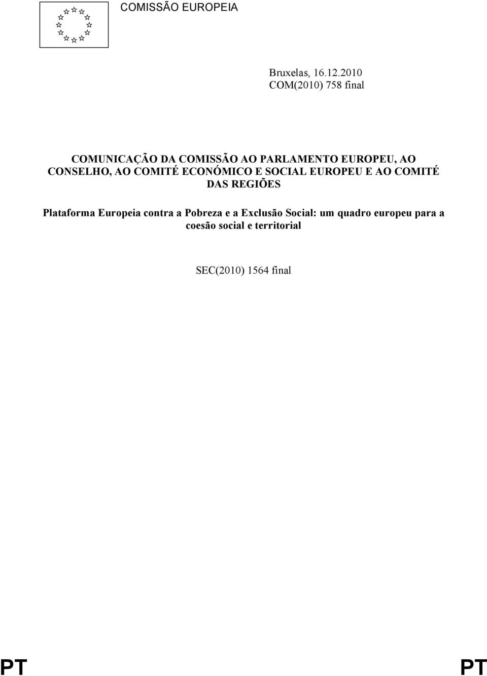 CONSELHO, AO COMITÉ ECONÓMICO E SOCIAL EUROPEU E AO COMITÉ DAS REGIÕES