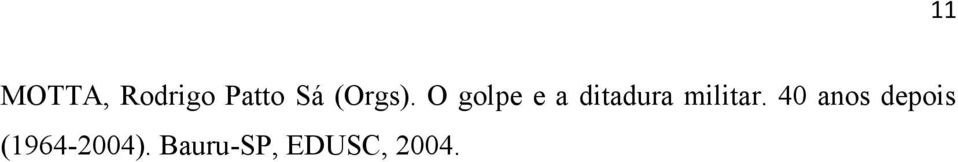 O golpe e a ditadura militar.