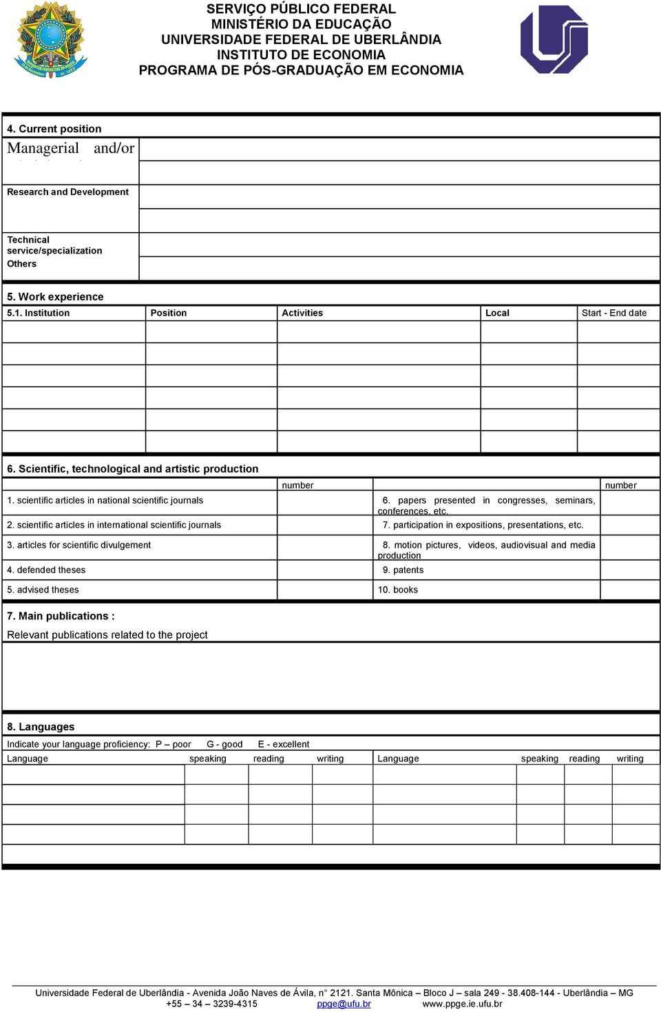 papers presented in congresses, seminars, conferences, etc. 2. scientific articles in international scientific journals 7. participation in expositions, presentations, etc. number 3.