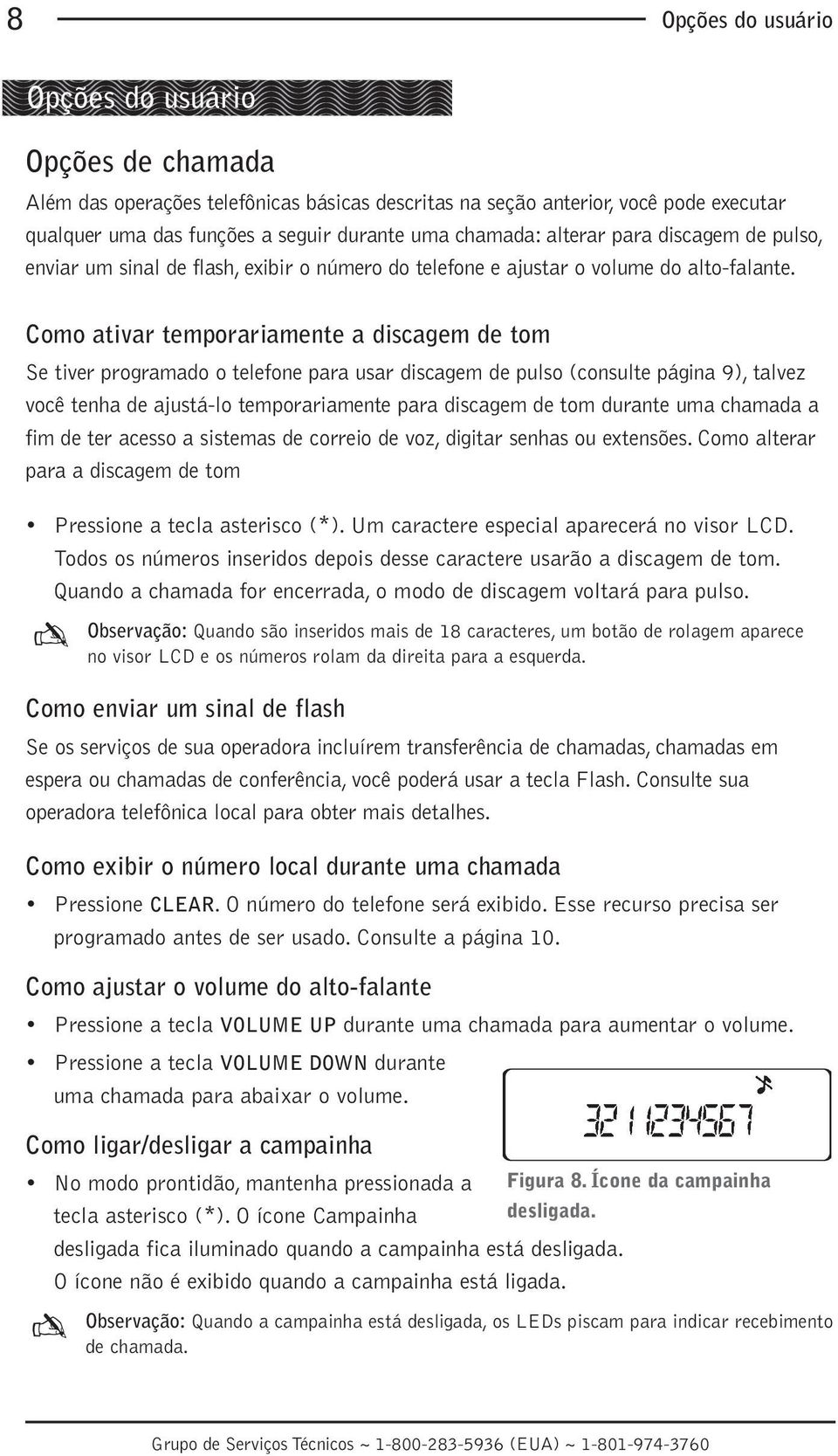 Como ativar temporariamente a discagem de tom Se tiver programado o telefone para usar discagem de pulso (consulte página 9), talvez você tenha de ajustá-lo temporariamente para discagem de tom