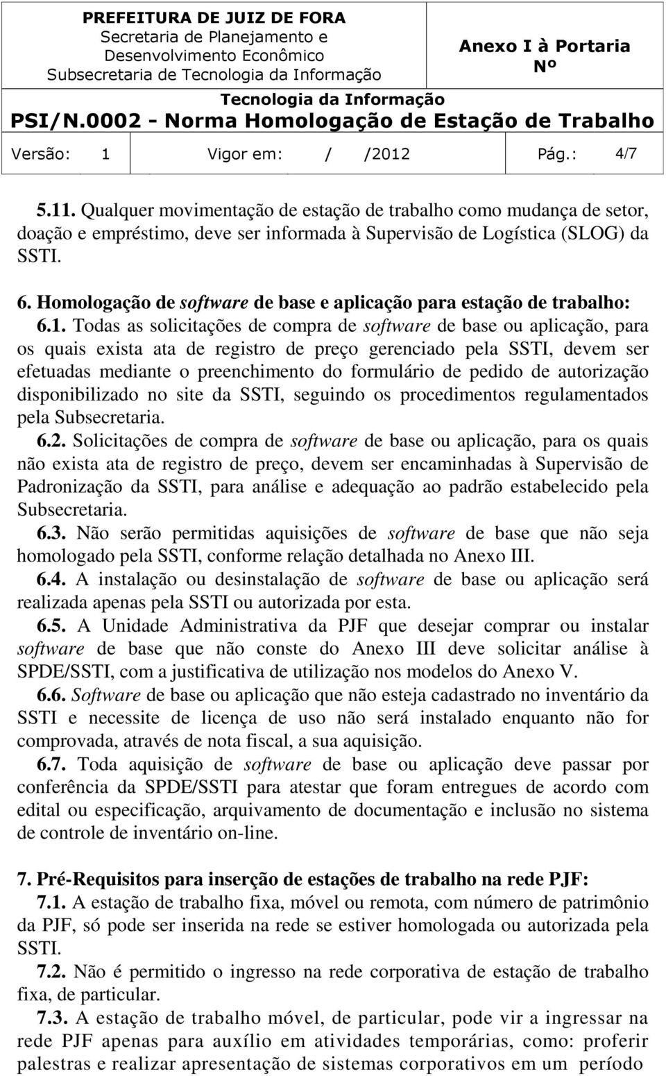 Homologação de software de base e aplicação para estação de trabalho: 6.1.