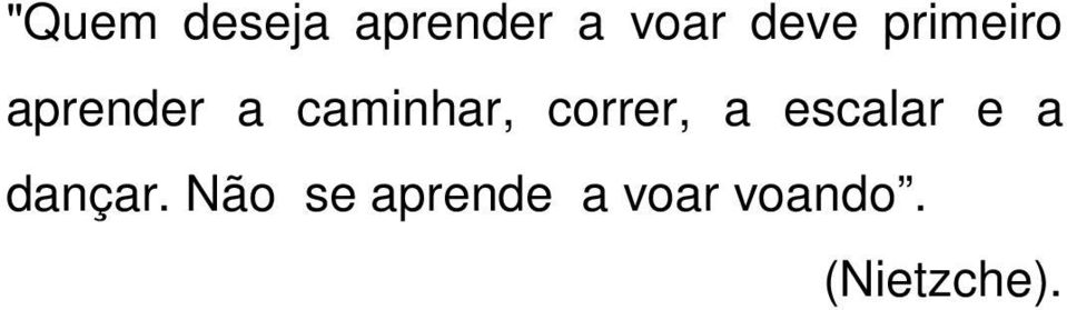 correr, a escalar e a dançar.