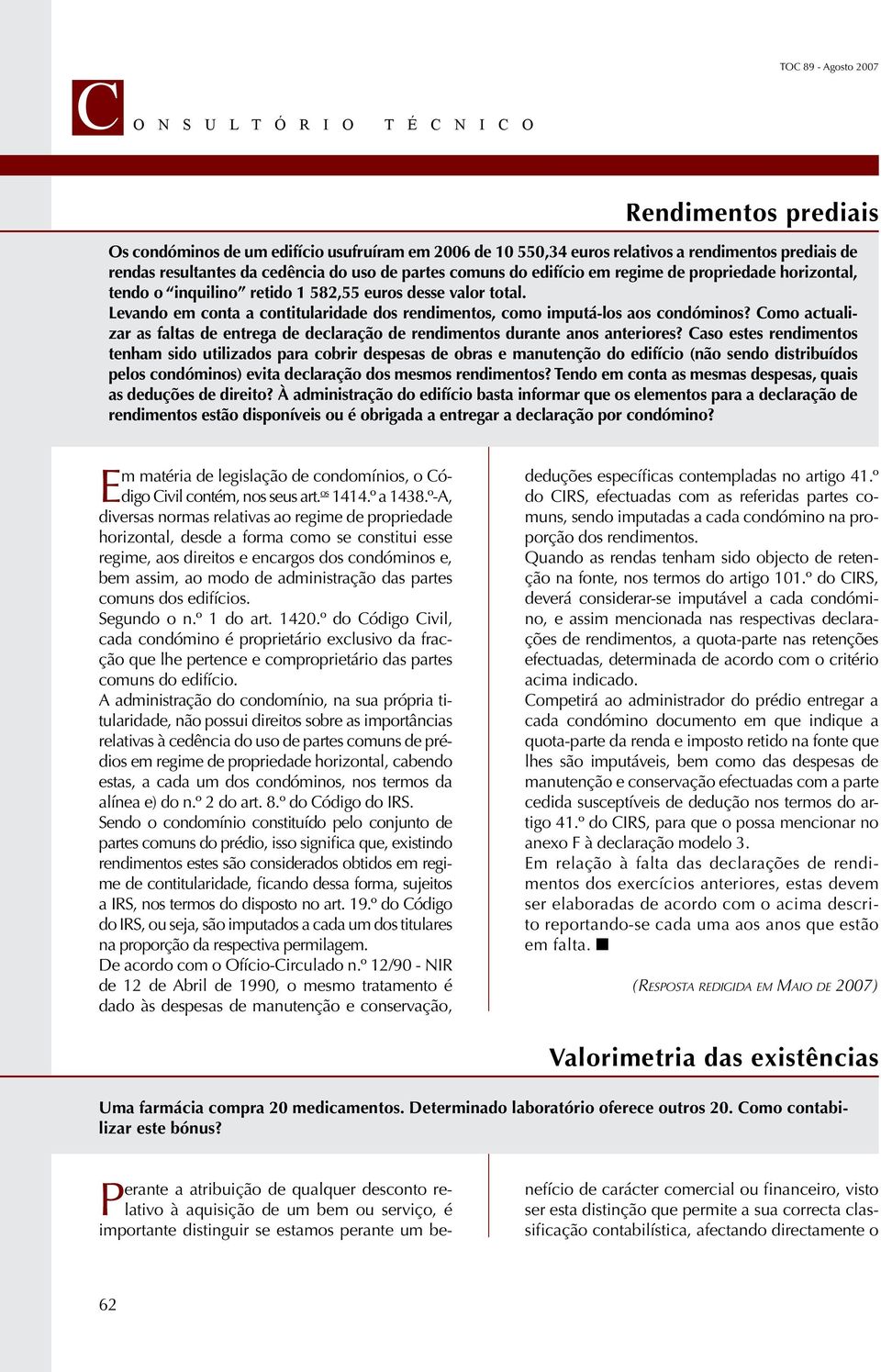 Levando em conta a contitularidade dos rendimentos, como imputá-los aos condóminos? Como actualizar as faltas de entrega de declaração de rendimentos durante anos anteriores?