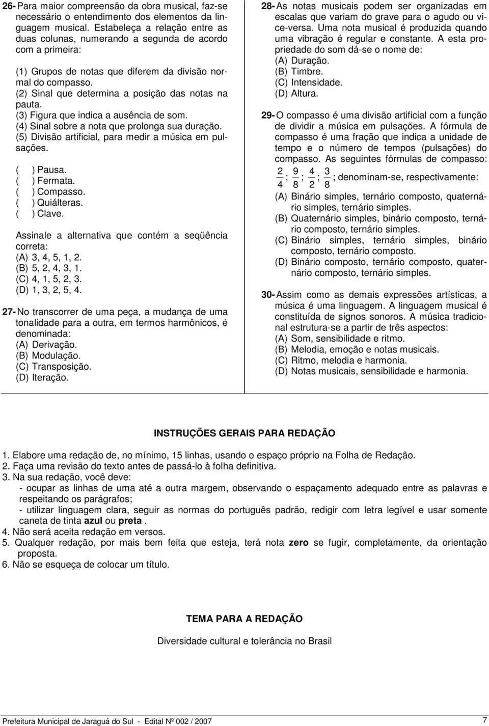 (2) Sinal que determina a posição das notas na pauta. (3) Figura que indica a ausência de som. (4) Sinal sobre a nota que prolonga sua duração.