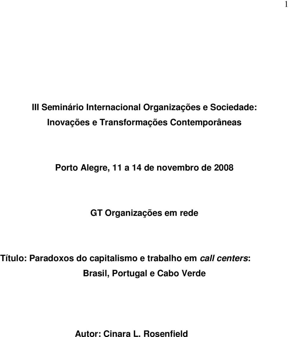 2008 GT Organizações em rede Título: Paradoxos do capitalismo e