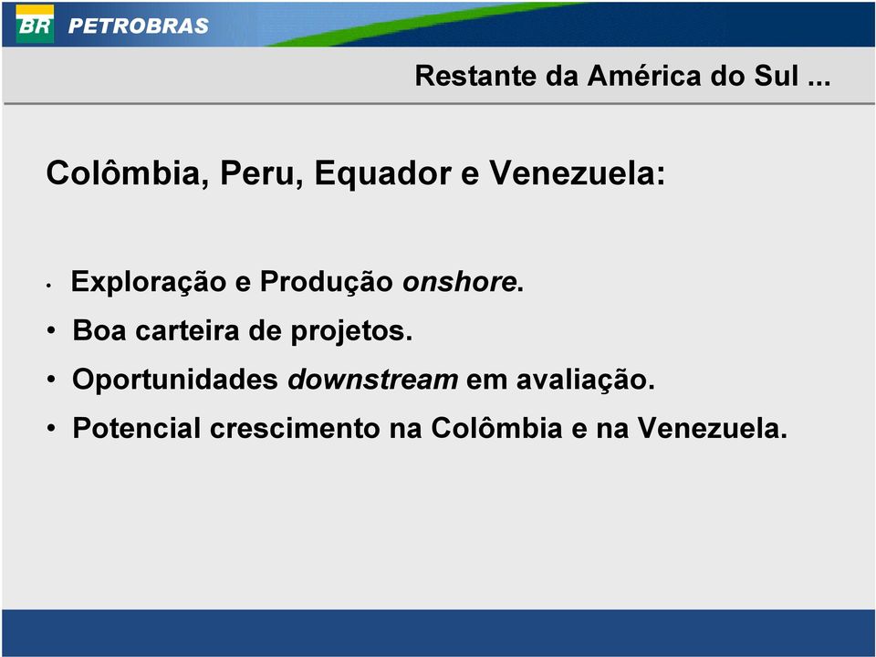 Produção onshore. Boa carteira de projetos.