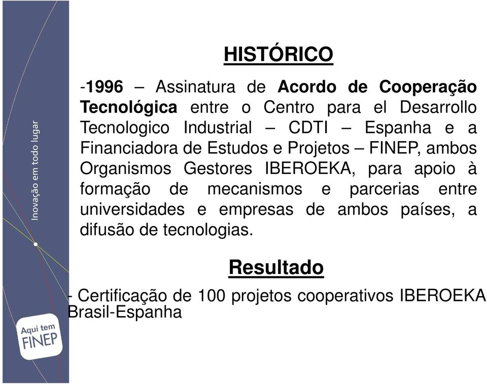 Gestores IBEROEKA, para apoio à formação de mecanismos e parcerias entre universidades e empresas de