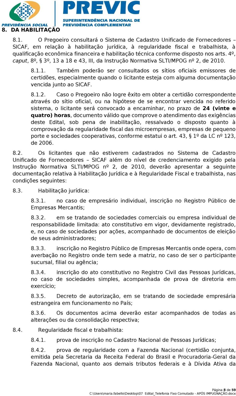 técnica conforme disposto nos arts. 4º, caput, 8º, 3º, 13