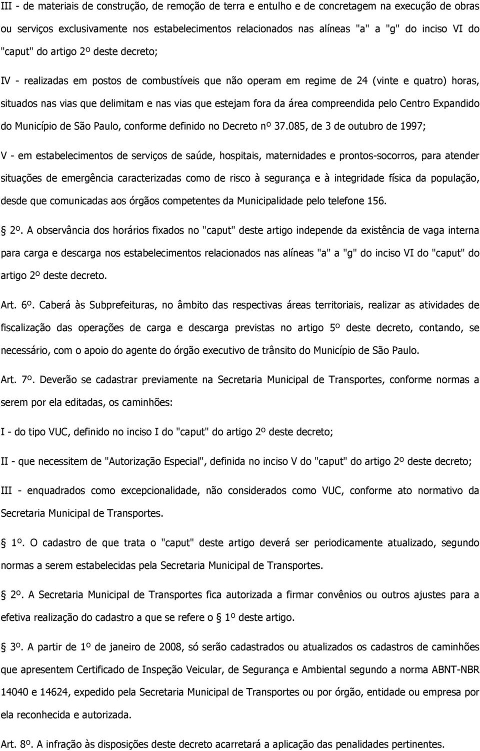 área compreendida pelo Centro Expandido do Município de São Paulo, conforme definido no Decreto nº 37.