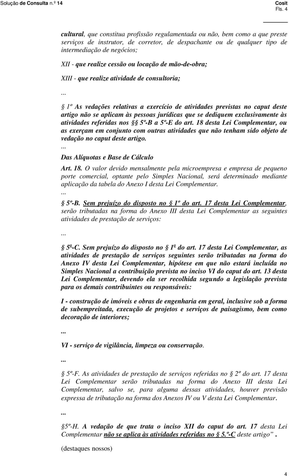 jurídicas que se dediquem exclusivamente às atividades referidas nos 5º-B a 5º-E do art.