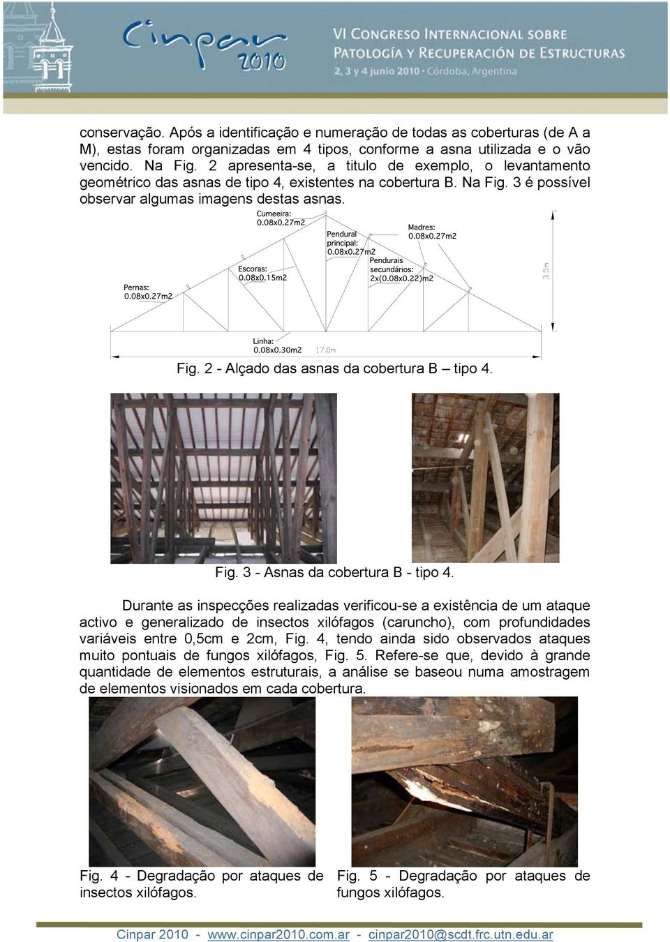 Fig. 3 - Asnas da cobertura B - tipo 4.