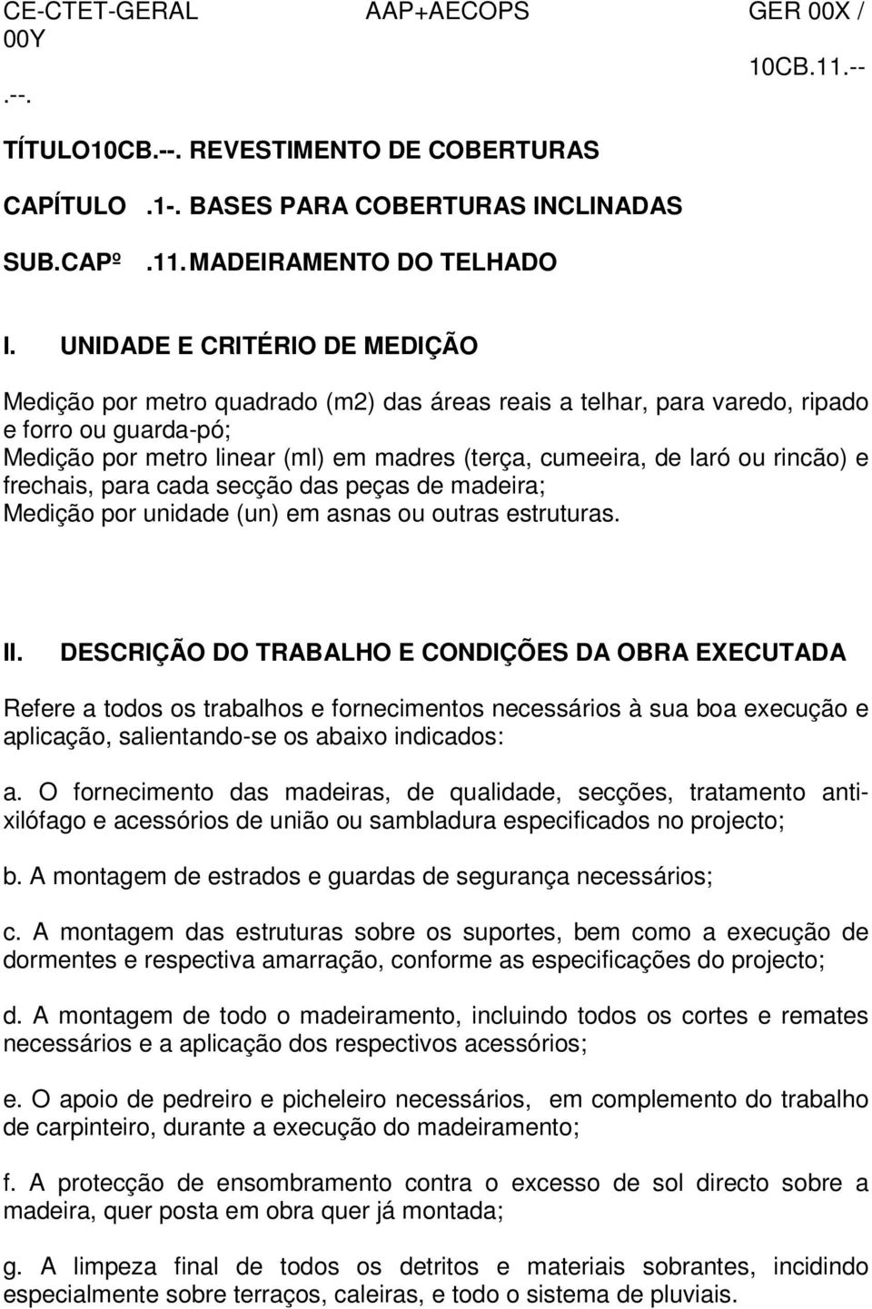 rincão) e frechais, para cada secção das peças de madeira; Medição por unidade (un) em asnas ou outras estruturas. II.