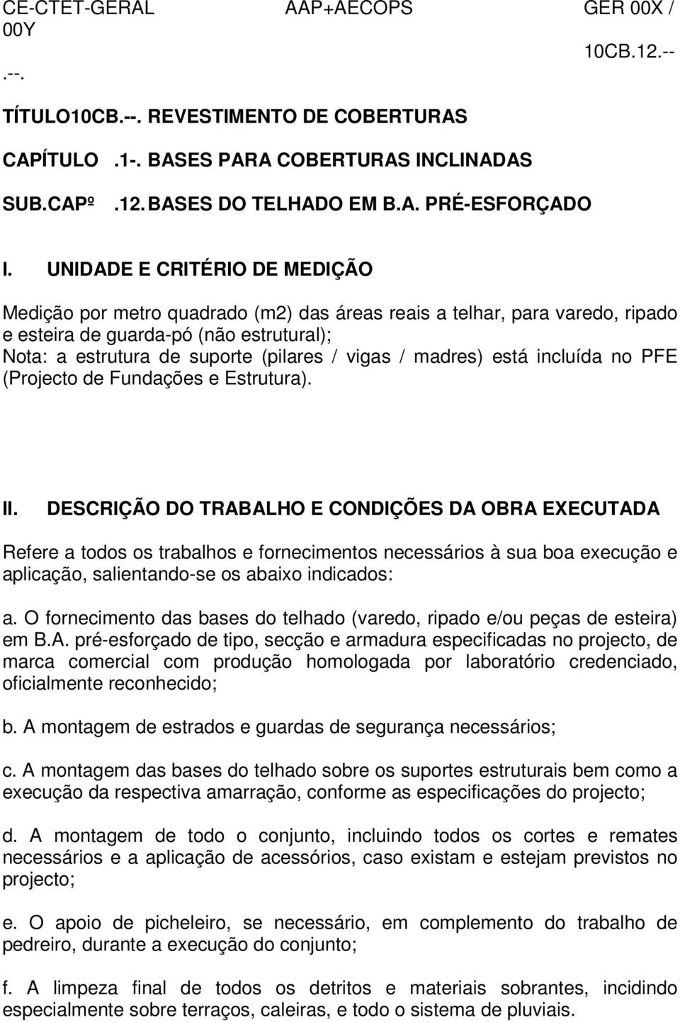 madres) está incluída no PFE (Projecto de Fundações e Estrutura). II.