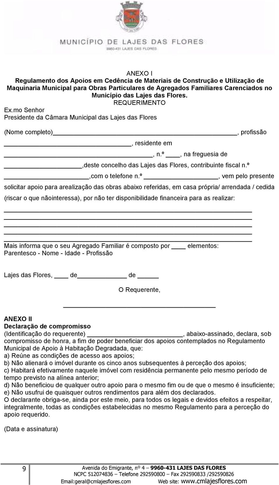 º, na freguesia de,deste concelho das Lajes das Flores, contribuinte fiscal n.º,com o telefone n.