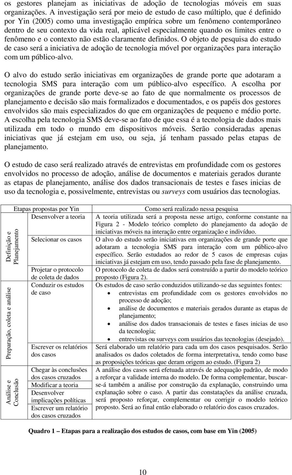 especialmente quando os limites entre o fenômeno e o contexto não estão claramente definidos.