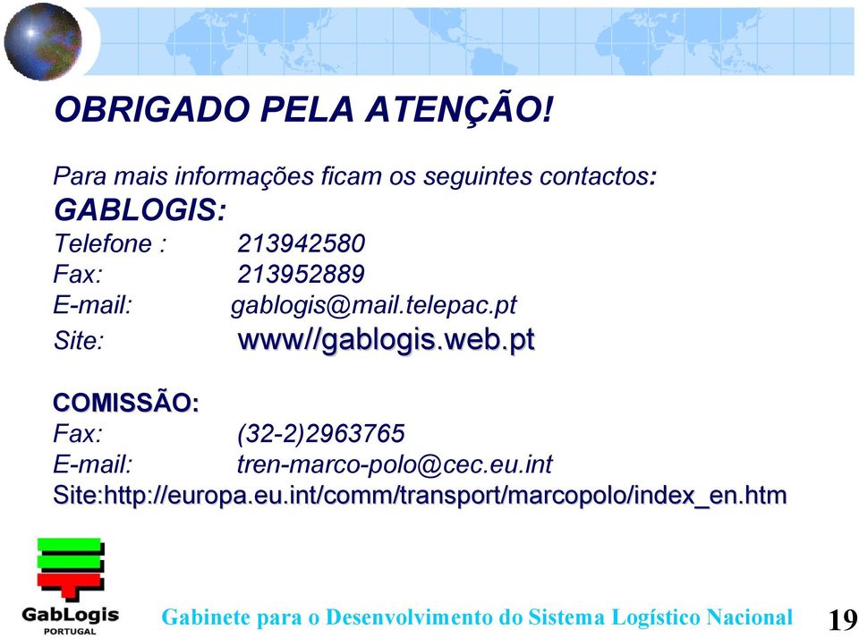 213952889 E-mail: gablogis@mail.telepac.pt Site: www// //gablogis.web.