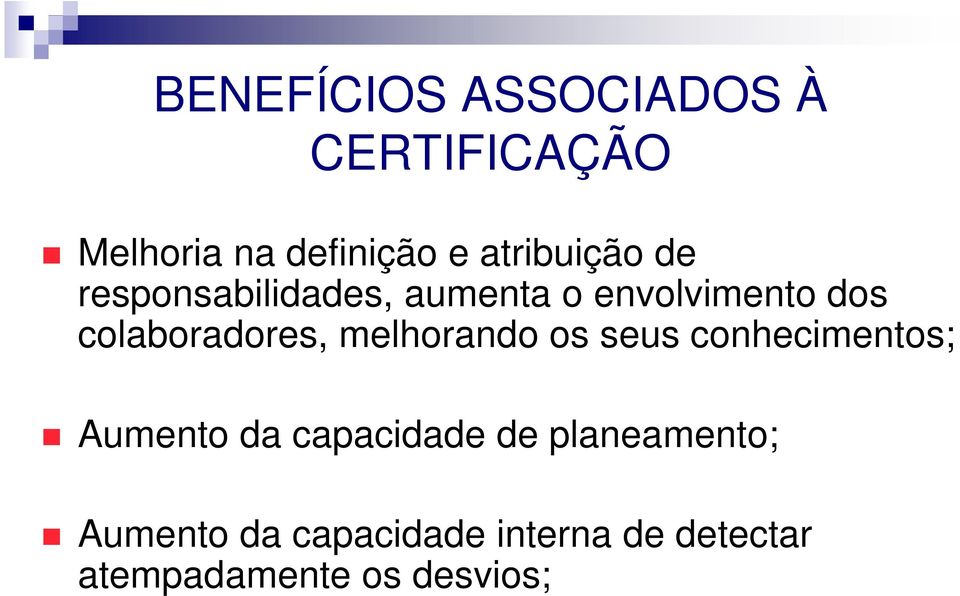 colaboradores, melhorando os seus conhecimentos; Aumento da