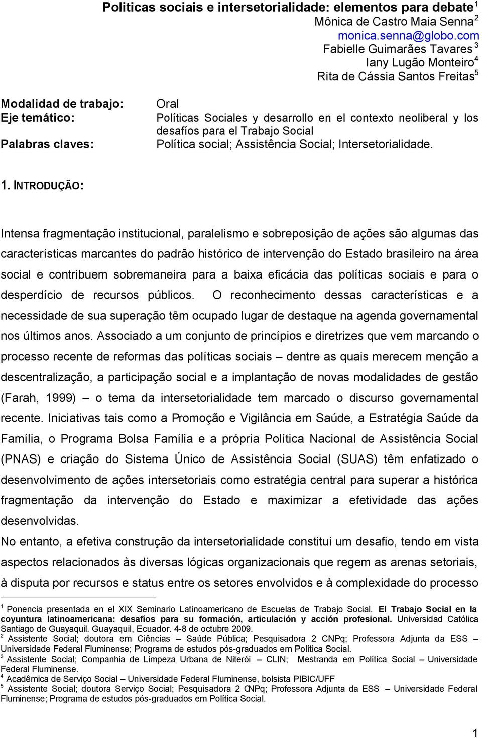 neoliberal y los desafíos para el Trabajo Social Política social; Assistência Social; Intersetorialidade. 1.
