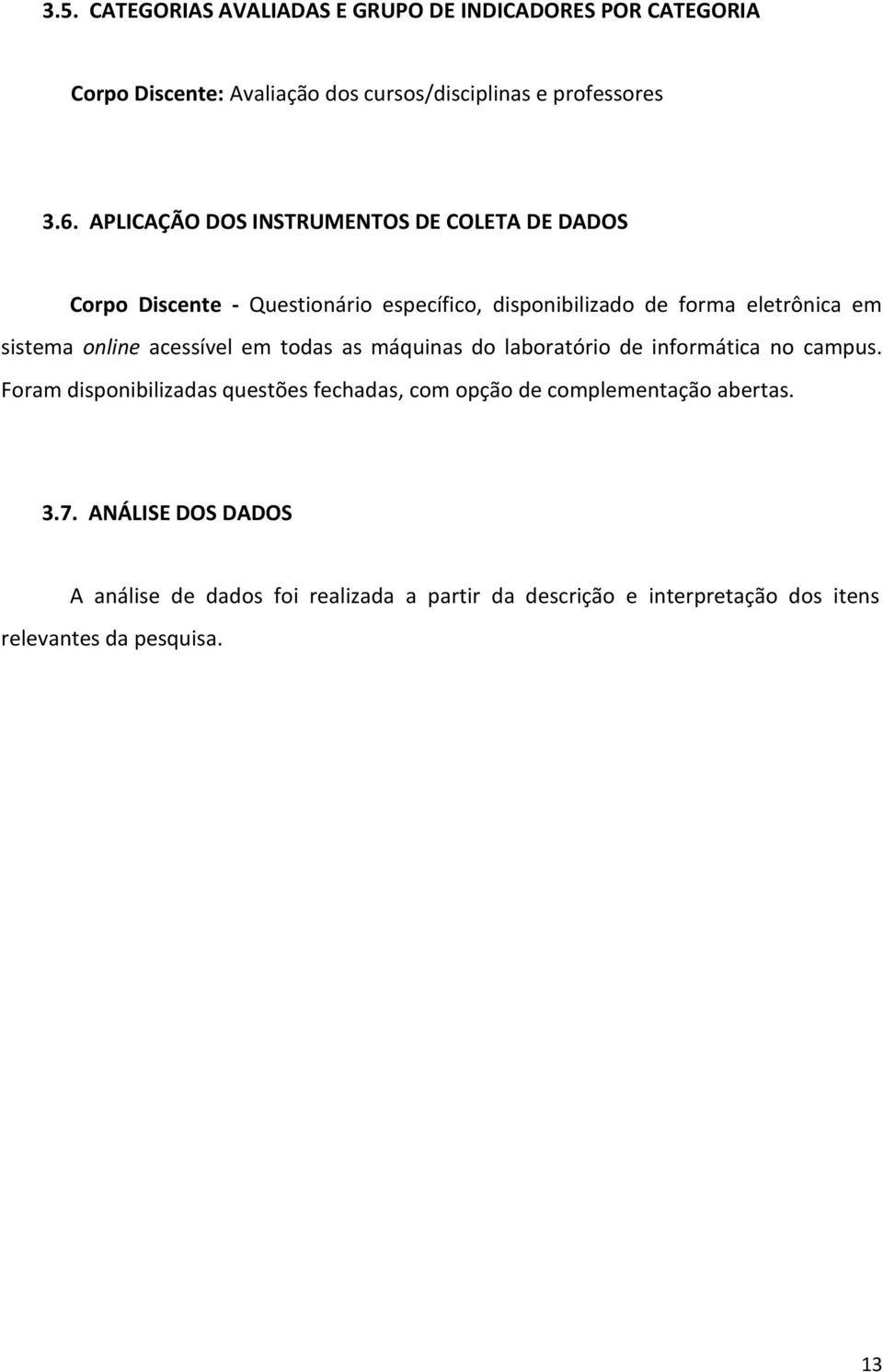 online acessível em todas as máquinas do laboratório de informática no campus.