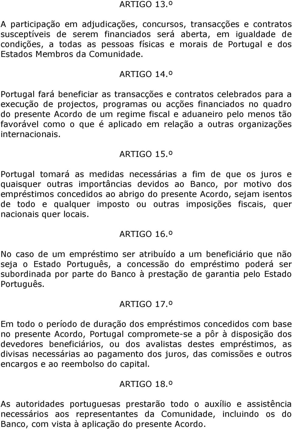 Estados Membros da Comunidade. ARTIGO 14.