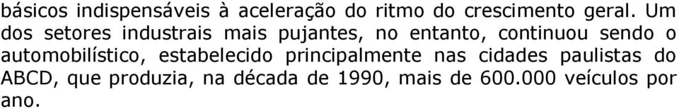 o automobilístico, estabelecido principalmente nas cidades paulistas