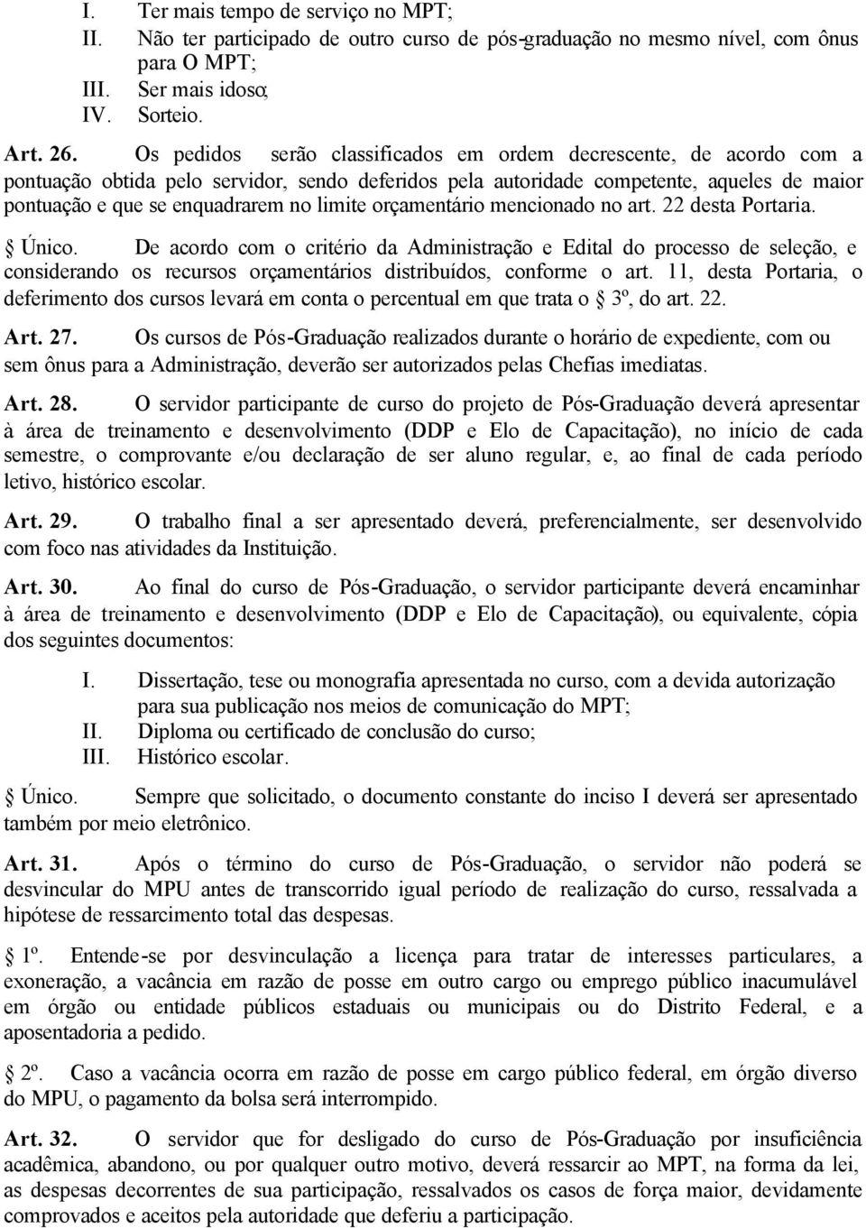 limite orçamentário mencionado no art. 22 desta Portaria. Único.