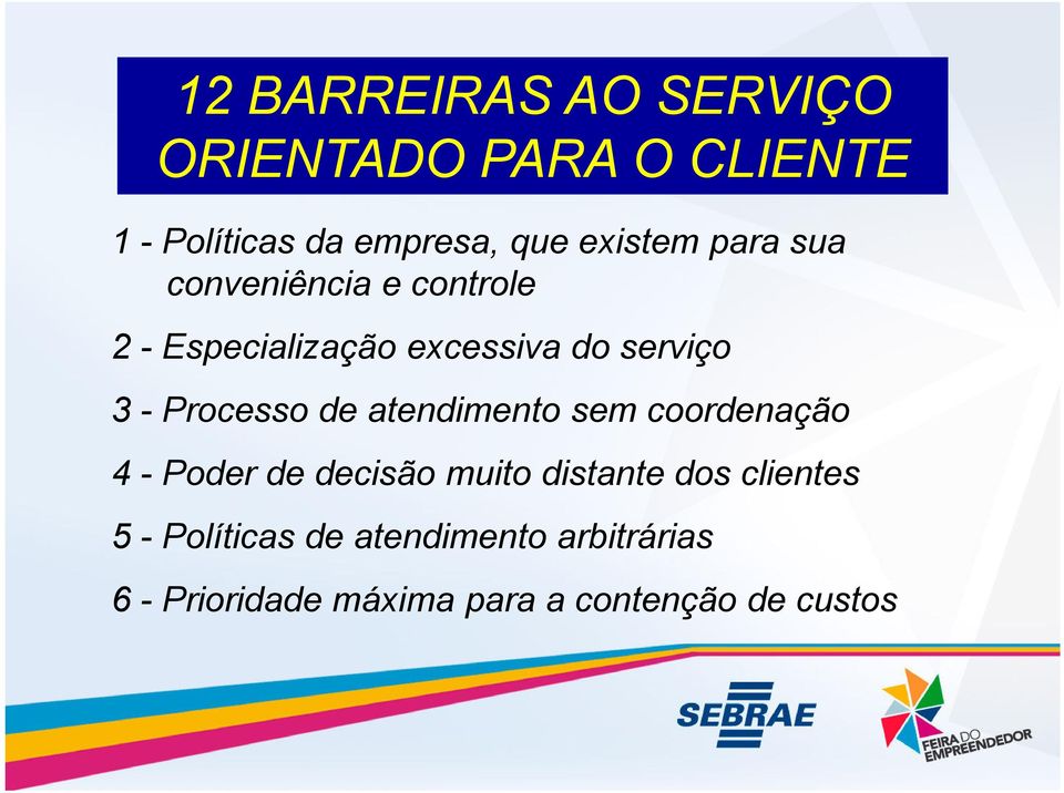 Processo de atendimento sem coordenação 4 - Poder de decisão muito distante dos