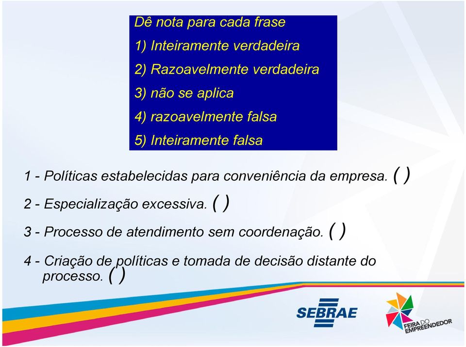 conveniência da empresa. ( ) 2 - Especialização excessiva.