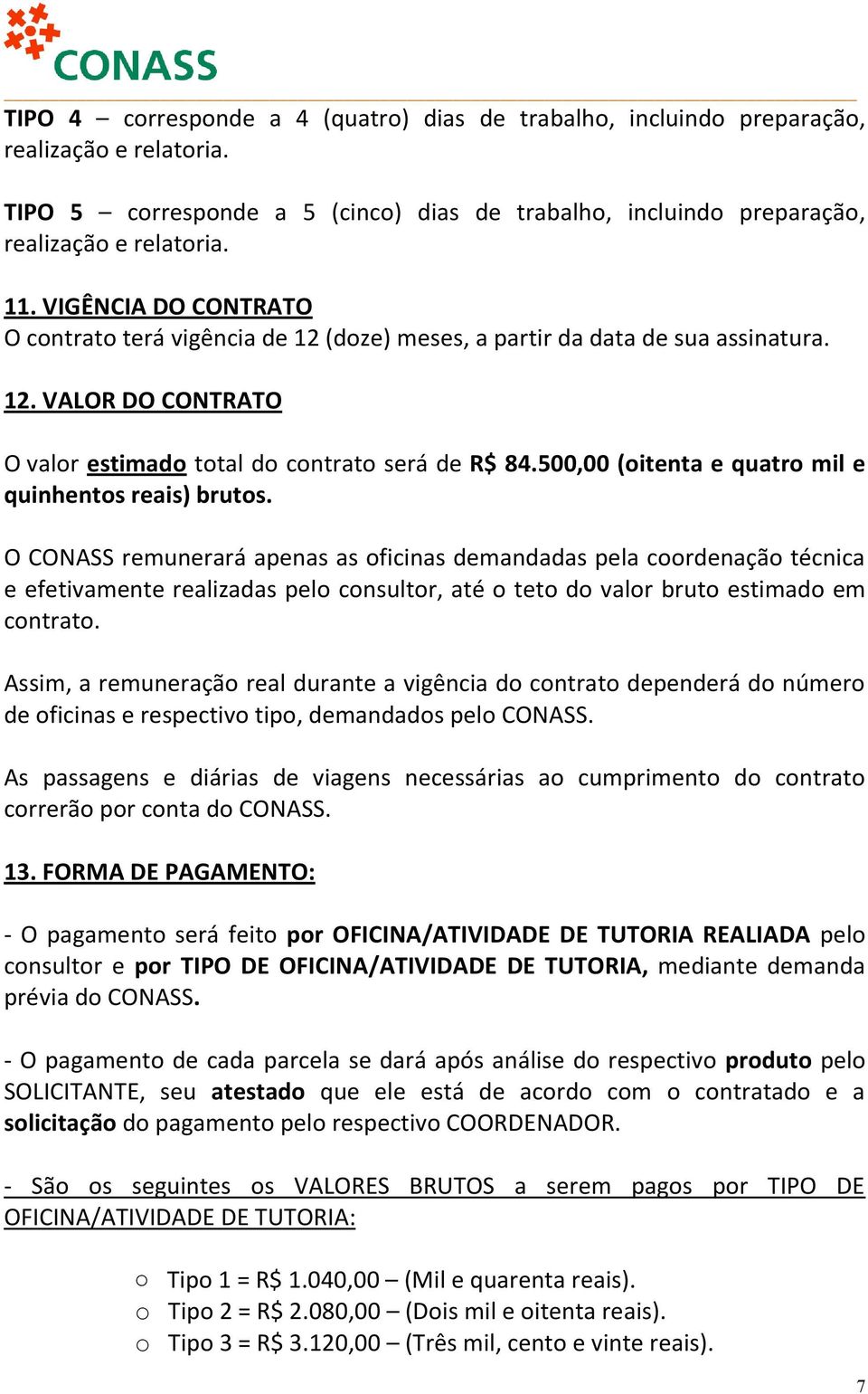 500,00 (oitenta e quatro mil e quinhentos reais) brutos.