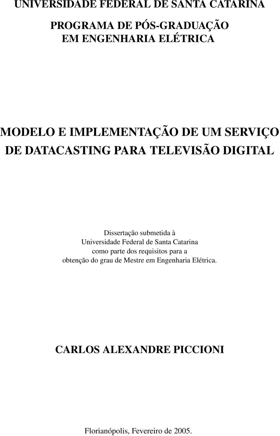 submetida à Universidade Federal de Santa Catarina como parte dos requisitos para a obtenção