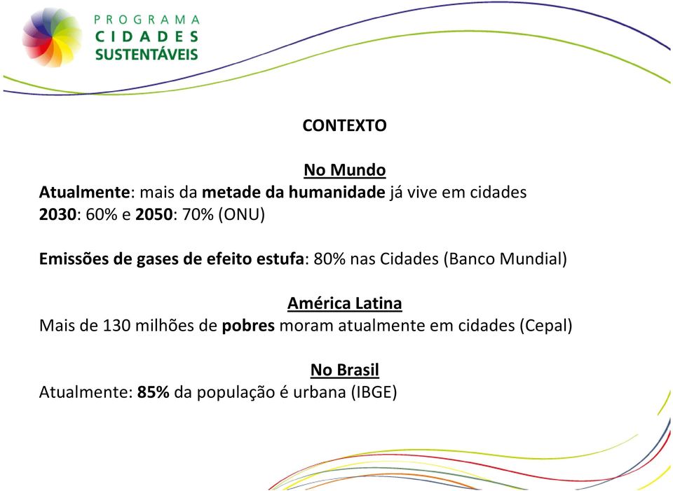 nas Cidades (Banco Mundial) América Latina Mais de 130 milhões de pobres