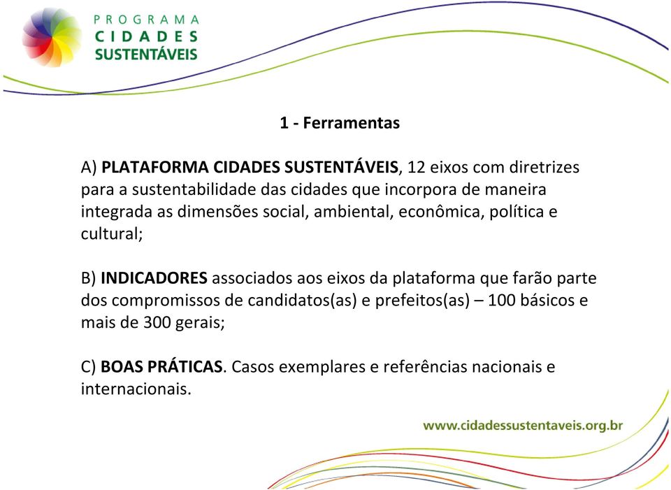 B) INDICADORES associados aos eixos da plataforma que farão parte dos compromissos de candidatos(as) e