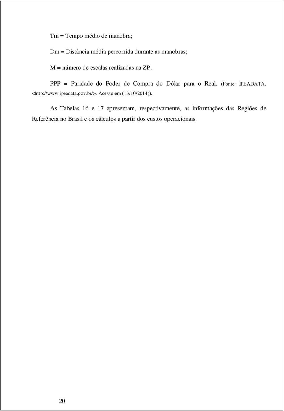 <http://www.ipeadata.gov.br/>. Acesso em (13/10/2014)).