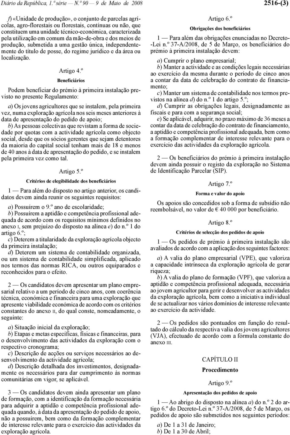 caracterizada pela utilização em comum da mão -de -obra e dos meios de produção, submetida a uma gestão única, independentemente do título de posse, do regime jurídico e da área ou localização.