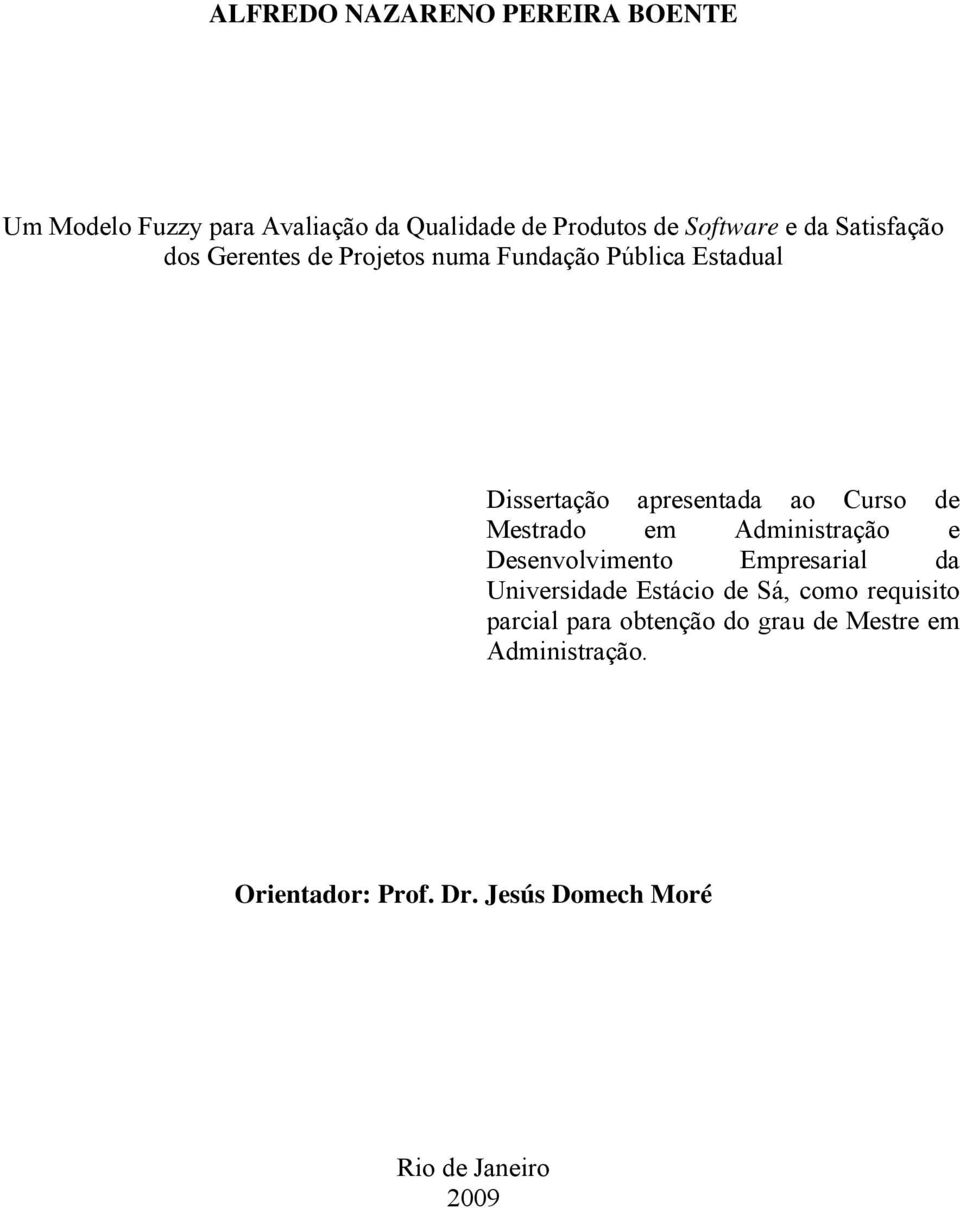 Mestrado em Administração e Desenvolvimento Empresarial da Universidade Estácio de Sá, como requisito