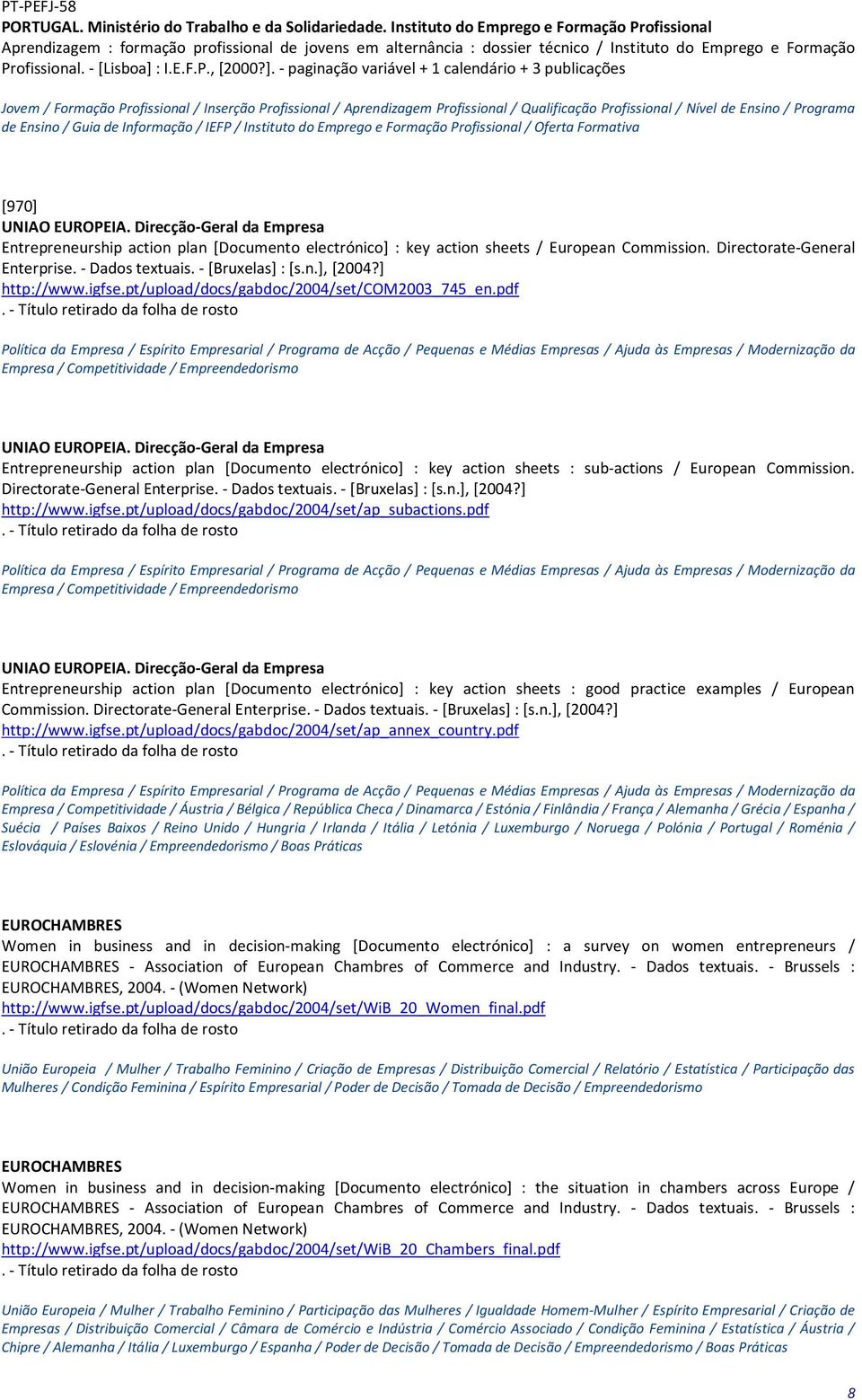 ]. - paginação variável + 1 calendário + 3 publicações Jovem / Formação Profissional / Inserção Profissional / Aprendizagem Profissional / Qualificação Profissional / Nível de Ensino / Programa de