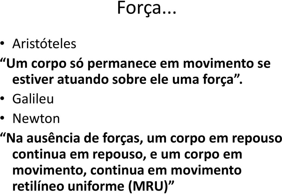 atuando sobre ele uma força.