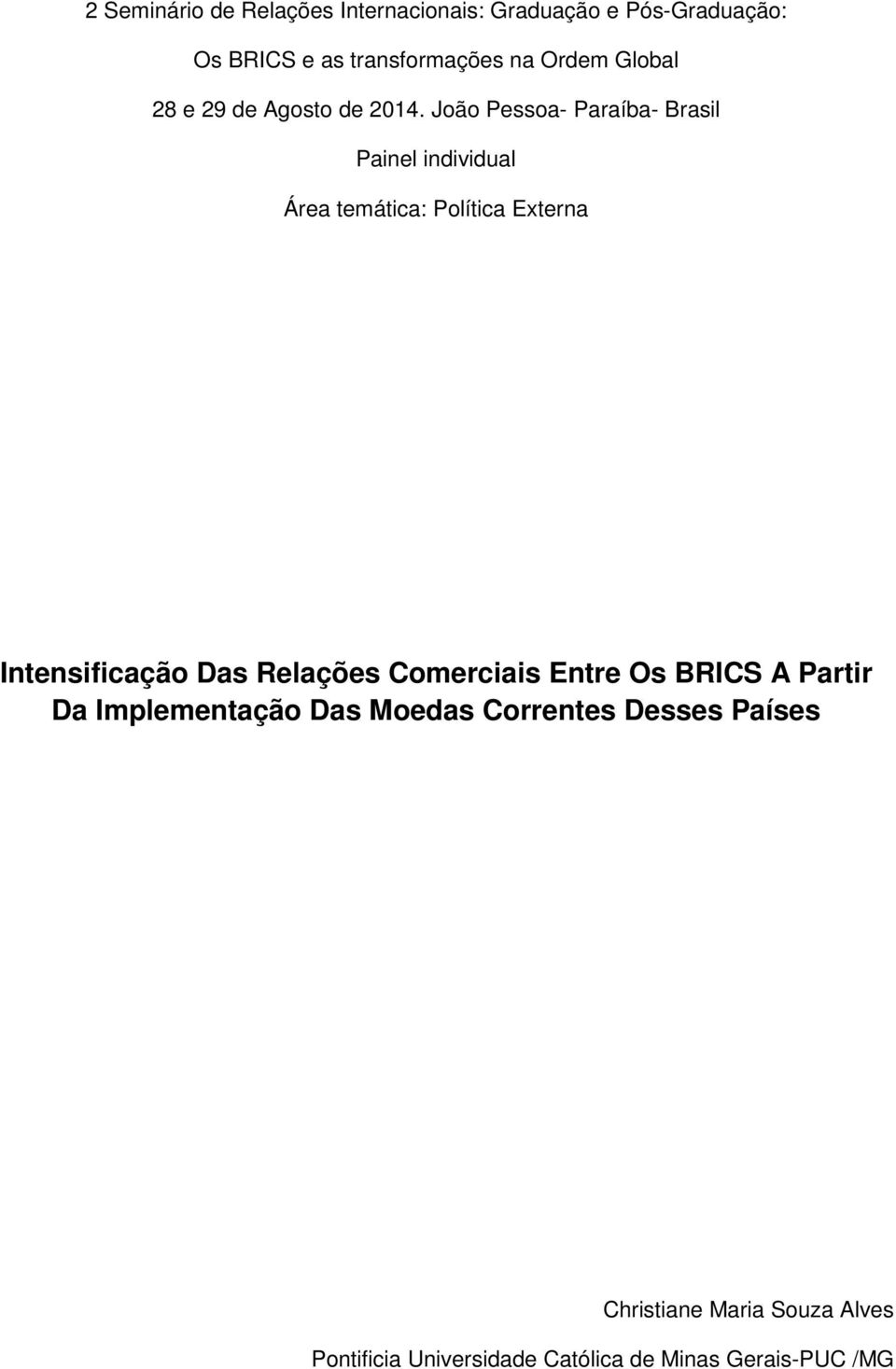 João Pessoa- Paraíba- Brasil Painel individual Área temática: Política Externa Intensificação Das